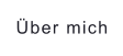 Über mich