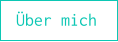 Über mich